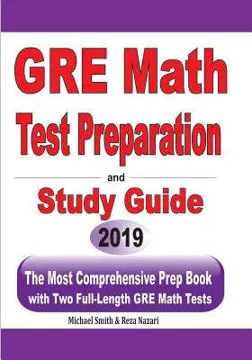 GRE matematika tesztfelkészítés és tanulmányi útmutató: A legátfogóbb felkészítő könyv két teljes hosszúságú GRE Matematika tesztekkel - GRE Math Test Preparation and study guide: The Most Comprehensive Prep Book with Two Full-Length GRE Math Tests