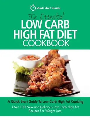 The Essential Low Carb High Fat Diet Cookbook: A Quick Start Guide To Low Carb High Fat Cooking. Több mint 100 új és ízletes Low Carb High Fat recept - The Essential Low Carb High Fat Diet Cookbook: A Quick Start Guide To Low Carb High Fat Cooking. Over 100 New and Delicious Low Carb High Fat Recipes