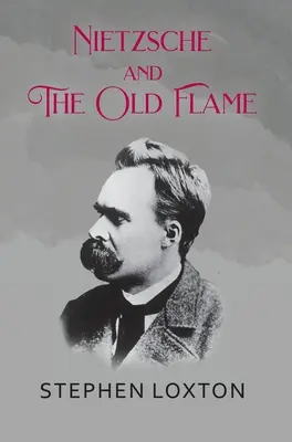 Nietzsche és a régi láng - Nietzsche and The Old Flame