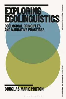 Az ökolingvisztika felfedezése: Ecological Principles and Narrative Practices - Exploring Ecolinguistics: Ecological Principles and Narrative Practices