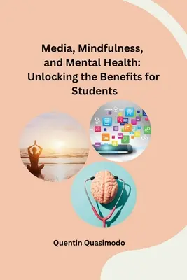 Média, mindfulness és mentális egészség: A tanulók előnyeinek feltárása - Media, Mindfulness, and Mental Health: Unlocking the Benefits for Students