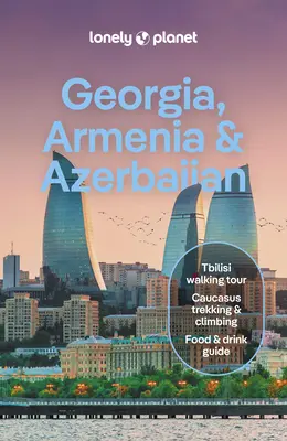 Lonely Planet Grúzia, Örményország és Azerbajdzsán - Lonely Planet Georgia, Armenia & Azerbaijan