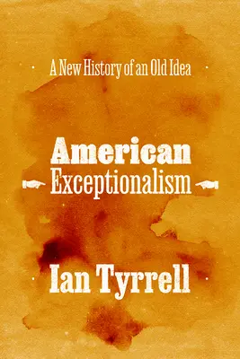 Americká výjimečnost: Nová historie staré myšlenky - American Exceptionalism: A New History of an Old Idea