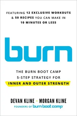 Burn: A Burn Boot Camp 5 lépéses stratégiája a belső és külső erősségért - Burn: The Burn Boot Camp 5-Step Strategy for Inner and Outer Strength