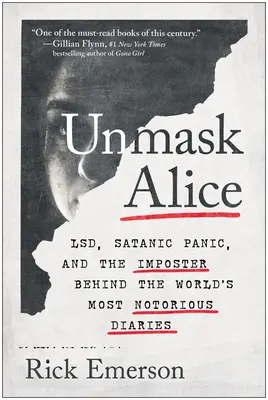 Alice leleplezése: Lsd, sátáni pánik és az imposztor a világ leghírhedtebb naplói mögött - Unmask Alice: Lsd, Satanic Panic, and the Imposter Behind the World's Most Notorious Diaries