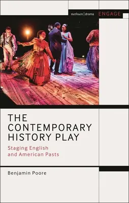 A kortárs történelmi színdarab: Az angol és az amerikai múlt színpadra állítása - The Contemporary History Play: Staging English and American Pasts