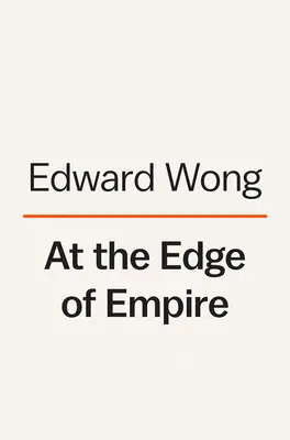 A birodalom peremén: Egy család leszámolása Kínával - At the Edge of Empire: A Family's Reckoning with China