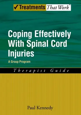 A gerincvelő-sérülések hatékony kezelése: Egy csoportos program, terapeuta útmutató - Coping Effectively with Spinal Cord Injuries: A Group Program, Therapist Guide