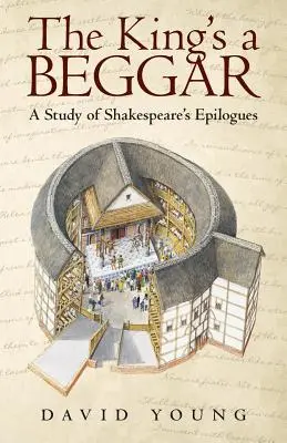 A király koldus: Tanulmány Shakespeare utószavaiból - The King's a Beggar: A Study of Shakespeare's Epilogues