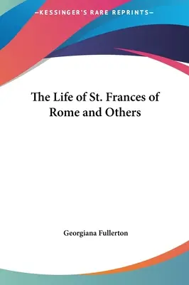 Római Szent Ferenc és mások élete - The Life of St. Frances of Rome and Others