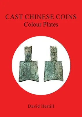 Cast Chinese Coins: Colour Plates: Színes lemezek - Cast Chinese Coins: Colour Plates: Colour Plates