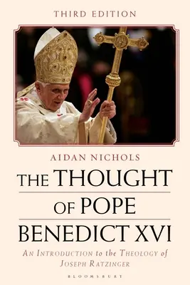 Benedek pápa gondolatai: Bevezetés Joseph Ratzinger teológiájába - The Thought of Pope Benedict XVI: An Introduction to the Theology of Joseph Ratzinger