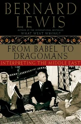 Bábeltől a dragománokig: A Közel-Kelet értelmezése - From Babel to Dragomans: Interpreting the Middle East