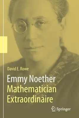 Emmy Noether - Rendkívüli matematikus - Emmy Noether - Mathematician Extraordinaire