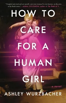 Hogyan gondoskodjunk egy emberi lányról - How to Care for a Human Girl