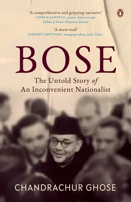 Bose: Penguin Books, Indiai történelem és életrajzok Penguin Books, Indian History & Biographies - Bose: The Untold Story of an Inconvenient Nationalist Penguin Books, Indian History & Biographies