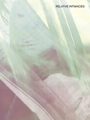 Viszonylagos intimitások: Interszubjektivitás, 3. kötet - Relative Intimacies: Intersubjectivity, Volume 3