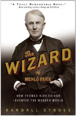 Menlo Park varázslója: Hogyan találta fel Thomas Alva Edison a modern világot? - The Wizard of Menlo Park: How Thomas Alva Edison Invented the Modern World