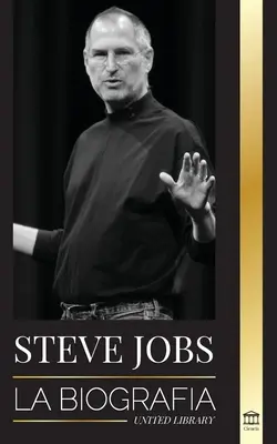 Steve Jobs: Jobs: La biografa del CEO de Apple Computer que pens diferente - Steve Jobs: La biografa del CEO de Apple Computer que pens diferente