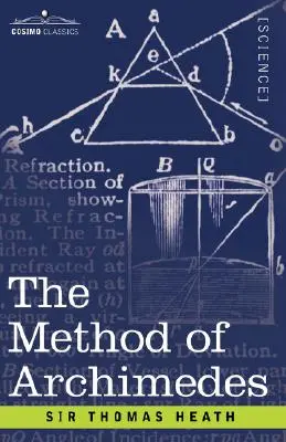 Archimédesz módszere, amelyet Heiberg nemrég fedezett fel: Kiegészítés Archimédesz műveihez - The Method of Archimedes, Recently Discovered by Heiberg: A Supplement to the Works of Archimedes