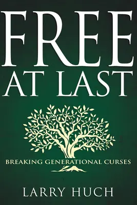 Végre szabadon: A nemzedéki átkok megtörése - Free at Last: Breaking Generational Curses