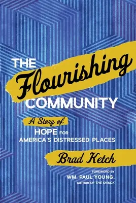 A virágzó közösség: A remény története Amerika bajba jutott helyei számára - The Flourishing Community: A Story of Hope for America's Distressed Places