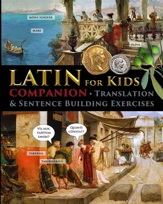 Latin for Kids - Companion: Fordítási és mondatépítési gyakorlatok - Latin for Kids - Companion: Translation and sentence building exercises