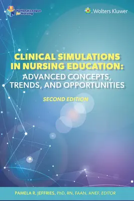 Klinikai szimulációk az ápolói oktatásban: Fejlett koncepciók, trendek és lehetőségek - Clinical Simulations in Nursing Education: Advanced Concepts, Trends, and Opportunities