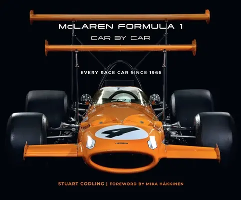 McLaren Formula 1 Autóról autóra: Minden versenyautó 1966 óta - McLaren Formula 1 Car by Car: Every Race Car Since 1966