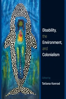 A fogyatékosság, a környezet és a gyarmatosítás - Disability, the Environment, and Colonialism