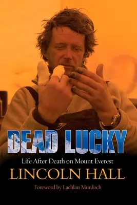 Halálos szerencse: Élet a halál után a Mount Everesten - Dead Lucky: Life After Death on Mount Everest