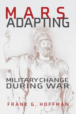 A Mars adaptálása: Katonai változások a háború alatt - Mars Adapting: Military Change During War