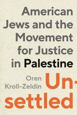 Unsettled: Amerikai zsidók és a palesztinai igazságosságért folytatott mozgalom - Unsettled: American Jews and the Movement for Justice in Palestine