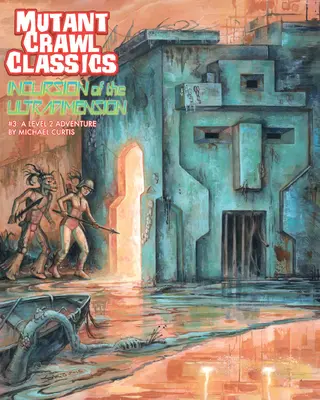 Mutant Crawl Classics #3: Incursion of the Ultradimension (A mutáns kúszás klasszikusai) - Mutant Crawl Classics #3: Incursion of the Ultradimension