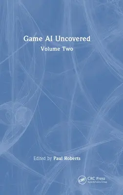 Game AI Uncovered: Volume Two