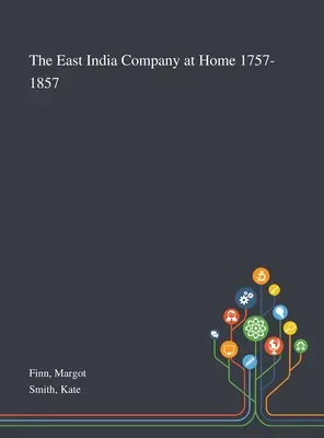 A Kelet-indiai Társaság itthon 1757-1857 - The East India Company at Home 1757-1857