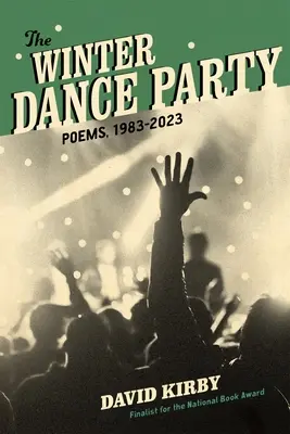 A téli táncbuli: Versek, 1983-2023 - The Winter Dance Party: Poems, 1983-2023