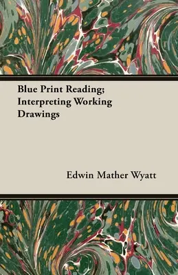 Blue Print Reading; Munkarajzok értelmezése - Blue Print Reading; Interpreting Working Drawings