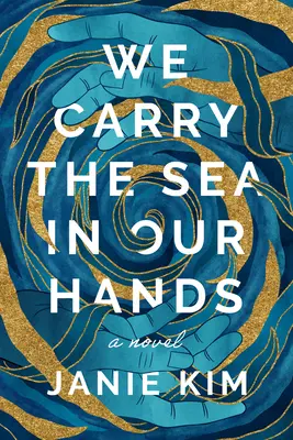 A tengert a kezünkben hordozzuk - We Carry the Sea in Our Hands