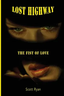 Ztracená dálnice: Pěst lásky - Lost Highway: The Fist Of Love