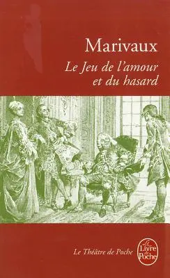 Le Jeu de L'Amour Et Du Hasard (A szerelem és a gyötrelem játéka) - Le Jeu de L'Amour Et Du Hasard