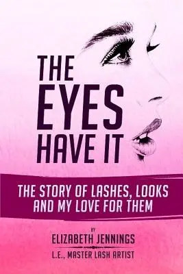 A szemeké a főszerep: A szempillák, a tekintet és az irántuk érzett szerelmem története - The Eyes Have It: The Story of Lashes, Looks and My Love for Them