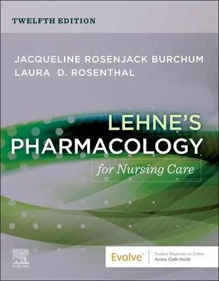 Lehne's Pharmacology for Nursing Care (Gyógyszerészet az ápoláshoz) - Lehne's Pharmacology for Nursing Care