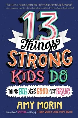 13 dolog, amit az erős gyerekek tesznek: Think Big, Feel Good, ACT Brave - 13 Things Strong Kids Do: Think Big, Feel Good, ACT Brave