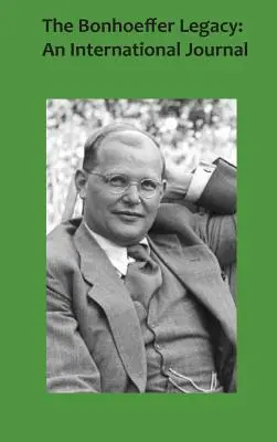 A Bonhoeffer-örökség 5/1: Egy nemzetközi folyóirat - The Bonhoeffer Legacy 5/1: An International Journal