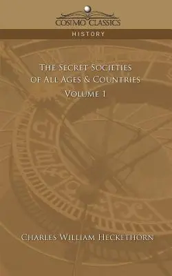 Minden kor és ország titkos társaságai - 1. kötet - The Secret Societies of All Ages & Countries - Volume 1
