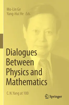 Dialógusok a fizika és a matematika között: C. N. Yang 100 évesen - Dialogues Between Physics and Mathematics: C. N. Yang at 100