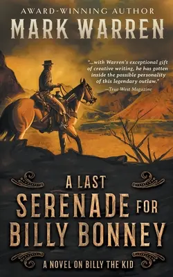 Egy utolsó szerenád Billy Bonney-nak: Regény Billy the Kidről - A Last Serenade for Billy Bonney: A Novel on Billy the Kid