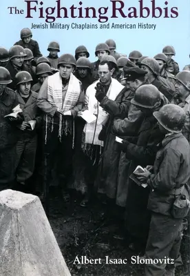 A harcoló rabbik: Zsidó katonai lelkészek és az amerikai történelem - The Fighting Rabbis: Jewish Military Chaplains and American History