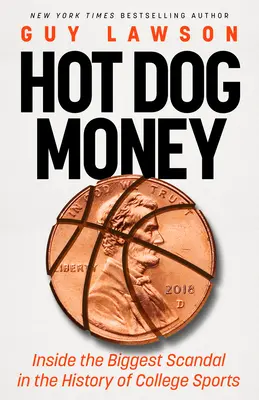 Hot Dog Money: A főiskolai sport történetének legnagyobb botránya - Hot Dog Money: Inside the Biggest Scandal in the History of College Sports